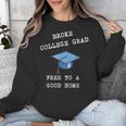 Broke College Grad Free To A Good Home Fun Graduation Unisex Sweatshirt