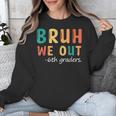 Bruh We Out 6th Graders Sixth Grade Graduation Unisex Sweatshirt