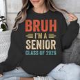 Bruh I'm A Senior Class Of 2026 Graduation Senior 2026 Unisex Sweatshirt