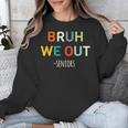 Bruh We Out Seniors Graduation Senior Graduate Unisex Sweatshirt