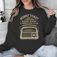 Burnt Toast And A Weekend Radio Show 80s 90s Nostalgia Unisex Sweatshirt