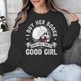 I Buy Her Books And Call Her A Good Girl Reading Book Lover Unisex Sweatshirt I Buy Her Books And Call Her A Good Girl Reading Book Lover Unisex Sweatshirt