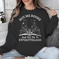 Buy Me Books And Tell Me To STFUATTDLAGG Smutt Book Reader Unisex Sweatshirt