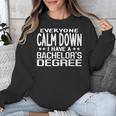 Calm Down I Have A Bachelor's Degree Graduation Fun T-Shirt Unisex Sweatshirt