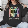I Can't People Today I Peopled Yesterday Introvert Life Unisex Sweatshirt