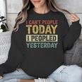 I Can't People Today I Peopled Yesterday Introvert Unisex Sweatshirt