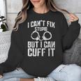 I Cuff Stupid Police OfficerShirt Academy Graduation Unisex Sweatshirt