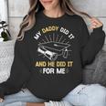 My Daddy Did It And He Did It For Me Graduation Graduate Dad Unisex Sweatshirt
