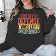 In My Defense i Was Left Unsupervised Introvert Unisex Sweatshirt In My Defense i Was Left Unsupervised Introvert Unisex Sweatshirt