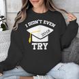I Didn't Even Try 2018 Senior Graduation Shirt Unisex Sweatshirt