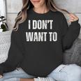 I Don't Want To Sarcastic Anti Social Introvert Unisex Sweatshirt I Don't Want To Sarcastic Anti Social Introvert Unisex Sweatshirt
