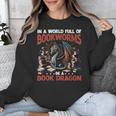 Dragon In A World Full Of Bookworms Be A Book Dragon Unisex Sweatshirt