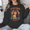 Educated Latina Graduation Day Grad Si Se Pudo Class Of 2024 Unisex Sweatshirt