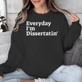 Everyday I'm Dissertatin' Doctorate GraduationShirt Unisex Sweatshirt