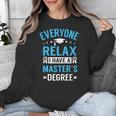 Everyone Relax I Have A Master's Degree Graduation Unisex Sweatshirt