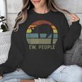 Ew People Cat Lazy Introvert Anti Social Unisex Sweatshirt Ew People Cat Lazy Introvert Anti Social Unisex Sweatshirt