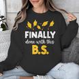 Finally Done With This Bs Bachelor's Bachelor Graduation Unisex Sweatshirt