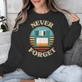 Never Forget Retro Diskette Nostalgia Vintage Unisex Sweatshirt Never Forget Retro Diskette Nostalgia Vintage Unisex Sweatshirt