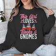 This Girl Loves Books And Gnomes Gardener Dwarf Garden Gnome Unisex Sweatshirt This Girl Loves Books And Gnomes Gardener Dwarf Garden Gnome Unisex Sweatshirt