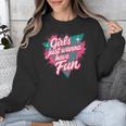 Girls Just Wanna Have Fun Retro 80s Nostalgia Night Out Unisex Sweatshirt