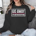 Go Away I'm Introverting Introverts Introverted Person Unisex Sweatshirt Go Away I'm Introverting Introverts Introverted Person Unisex Sweatshirt