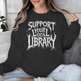 Gothic Support Your Local Library Lovers Book Unisex Sweatshirt