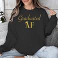 GradShirt For Women Graduated AF Graduation GIft Unisex Sweatshirt