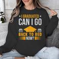 I Graduated Can I Go Back To Bed Now Graduation College Unisex Sweatshirt