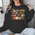 I Graduated Can I Go Back To Bed Now Graduation Groovy Unisex Sweatshirt