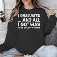 I Graduated And All I Got Was This Lousy Graduation Unisex Sweatshirt