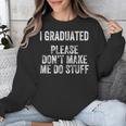 I GRADUATED Please Don’t Make Me Do Stuff Graduation Unisex Sweatshirt