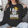 Graduation Class Of 2025 I Am So Done Senior Student Unisex Sweatshirt
