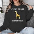 Graduation Shirt You Bet Giraffe I Graduated Pun Unisex Sweatshirt