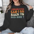 Groovy I Graduated Can I Go Back To Bed Now Graduation Unisex Sweatshirt
