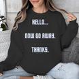 Hello Now Go Away Thanks Joke Introvert Attire Unisex Sweatshirt Hello Now Go Away Thanks Joke Introvert Attire Unisex Sweatshirt