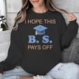 I Hope This BS Pays Off Graduation College Bachelor Degree Unisex Sweatshirt
