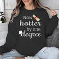 Now Hotter By One DEGREE Graduation Shirt For Her Him 2018 Unisex Sweatshirt