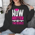Now Hotter Two Degree Graduation Her Friends Cute 2020 Unisex Sweatshirt
