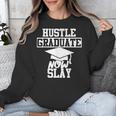 Hustle Graduate Now Slay MBA PhD Graduation Party Unisex Sweatshirt