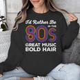 I'd Rather Be In The 80s Iconic Music Nostalgia Vintage Unisex Sweatshirt