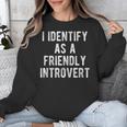 I Identify As Friendly Introvert Humor Joke Sarcastic Unisex Sweatshirt