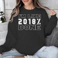 I'm Like 2018 Done Graduation Senior Grad 18 Unisex Sweatshirt