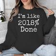 I'm Like 2018 Done Shirt Cool 2018 Graduation Unisex Sweatshirt