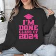 I'm Done Class Of 2024 Pink Girls Women Graduation Unisex Sweatshirt