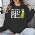 I'm Kind Of a Big Dill Graduation Shirt Unisex Sweatshirt