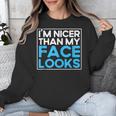 I'm Nicer Than My Face Looks Shy People Introverts Unisex Sweatshirt