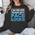 I'm Nicer Than My Face Looks Shy People Introverts Unisex Sweatshirt I'm Nicer Than My Face Looks Shy People Introverts Unisex Sweatshirt