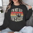 I'm Not Old I'm Classic Pipe Nostalgia Unisex Sweatshirt