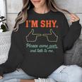 I'm Shy Please Come Over & Talk To Me Introvert Shying Unisex Sweatshirt