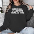 Imagine Being Afraid Of Drag Queens And Books Y2K LGBTQ Gay Unisex Sweatshirt Imagine Being Afraid Of Drag Queens And Books Y2K LGBTQ Gay Unisex Sweatshirt